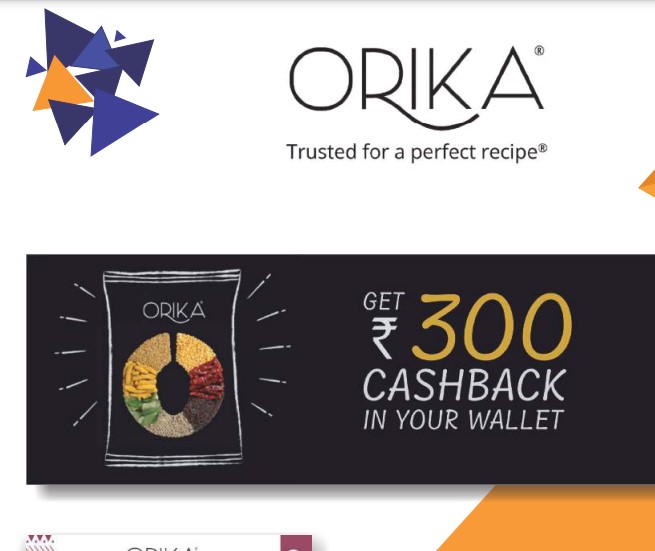Orika a product of Paras Spices and after the success of the first campaign, Orika ran another campaign with TopRewards where customers would get cashabck in thier wallet, UPI or bank a/c.