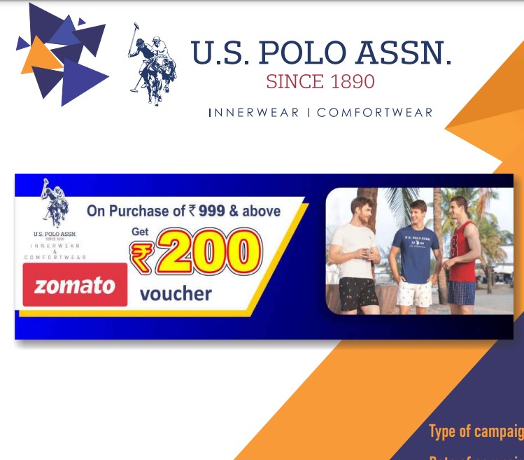 Provide assured reward of Rs.200 Zomato voucher to customers when they buy US Polo Comfort wear & Innerwear worth Rs.999 and above across retail stores.